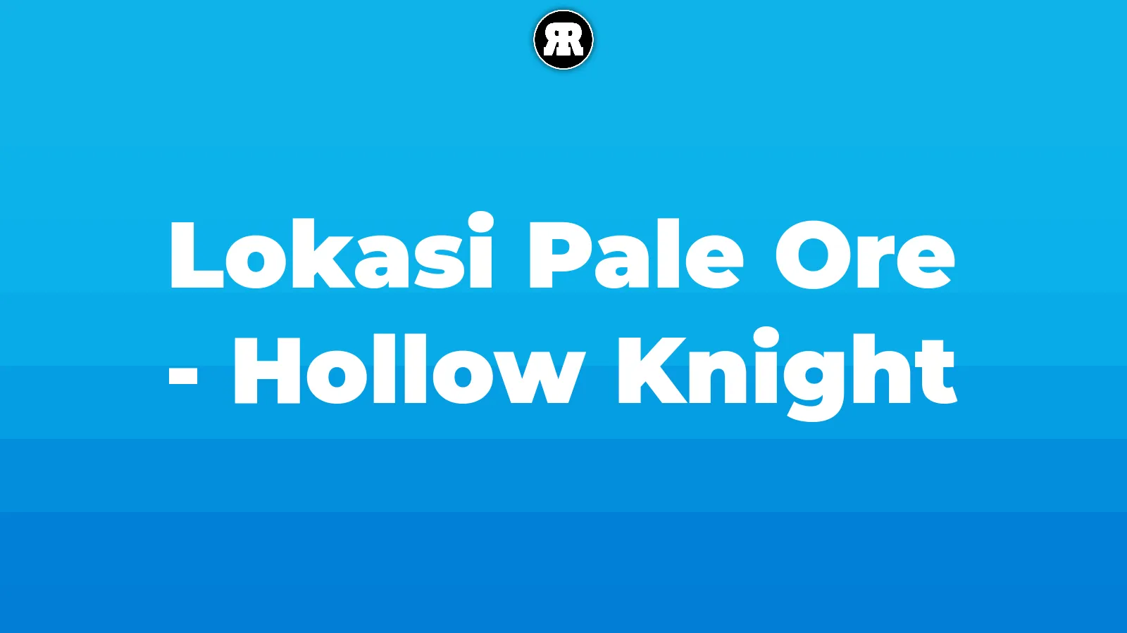Lokasi Pale Ore - Hollow Knight Lokasi Pale Ore - Hollow Knight cover image