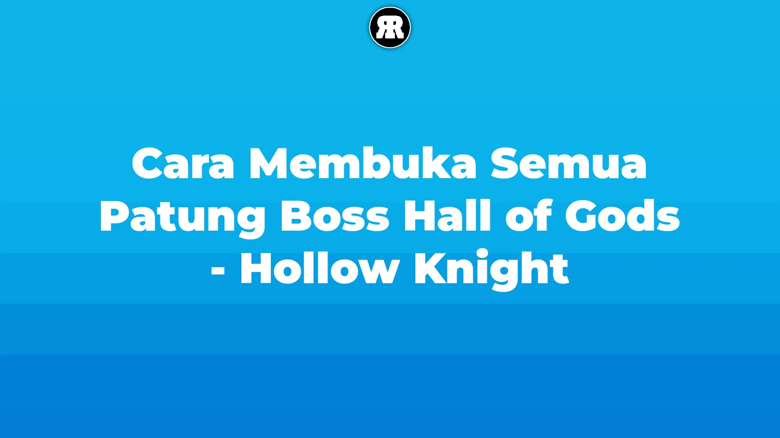 cover for Cara Membuka Semua Patung Boss Hall of Gods - Hollow Knight