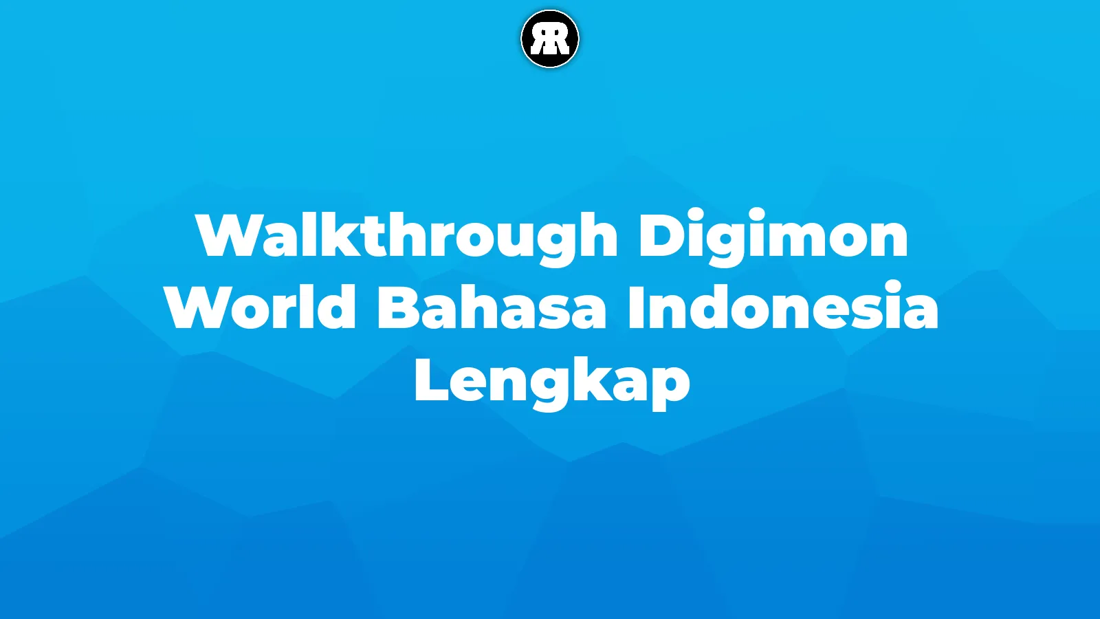Walkthrough Digimon World Bahasa Indonesia Lengkap cover image
