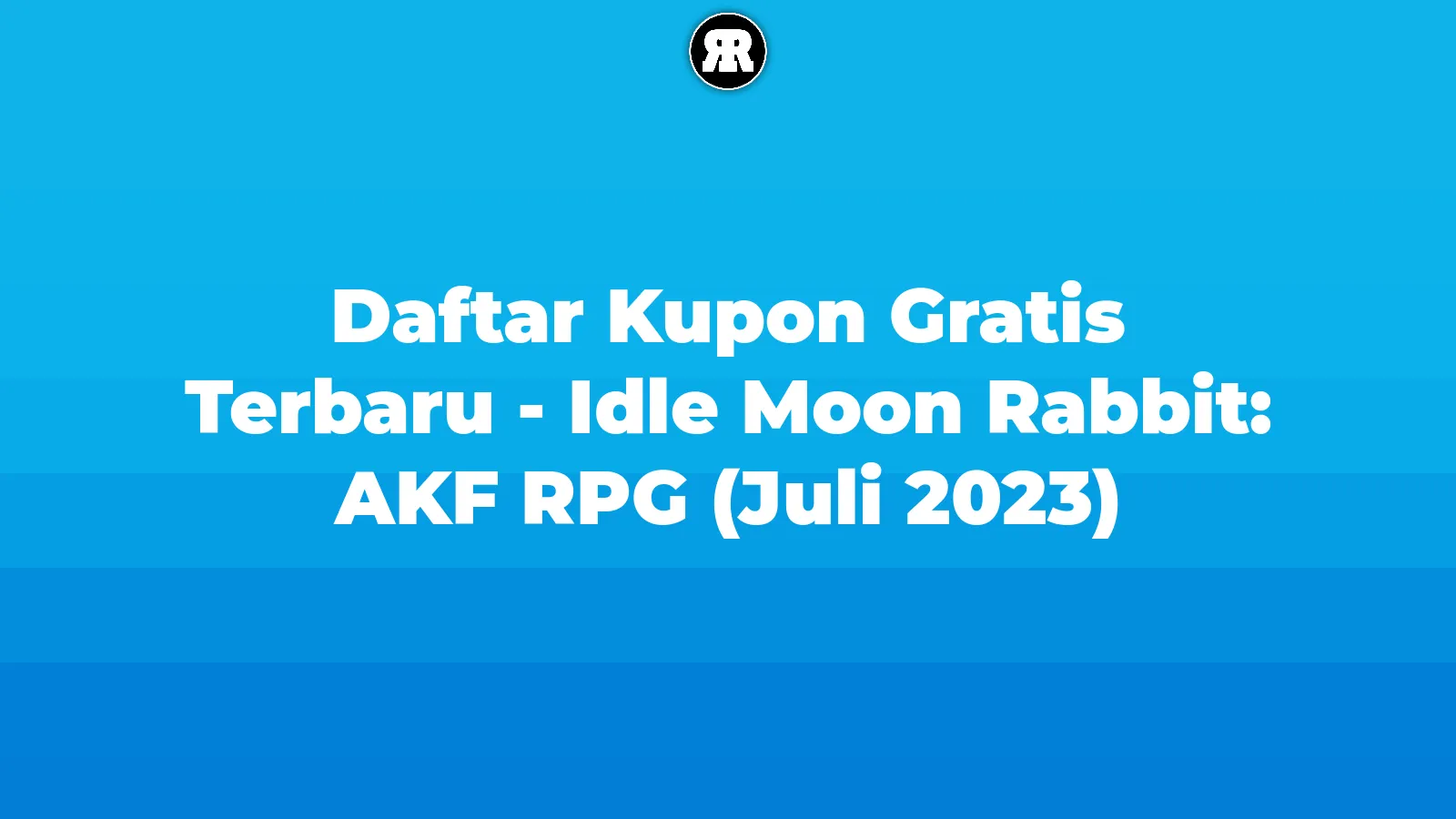 Daftar Kupon Gratis Terbaru - Idle Moon Rabbit: AKF RPG (Juli 2023) cover image