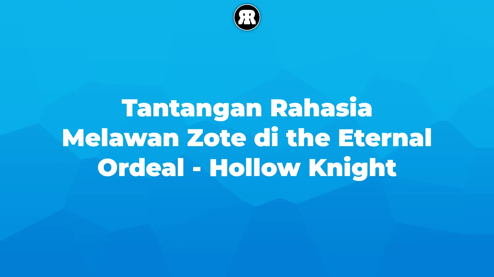 Tantangan Rahasia Melawan Zote di the Eternal Ordeal - Hollow Knight cover image