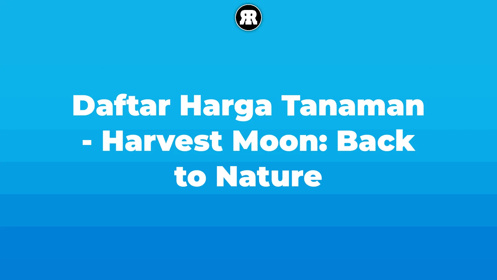 Daftar Harga Tanaman - Harvest Moon: Back to Nature Daftar Harga Tanaman - Harvest Moon: Back to Nature cover image