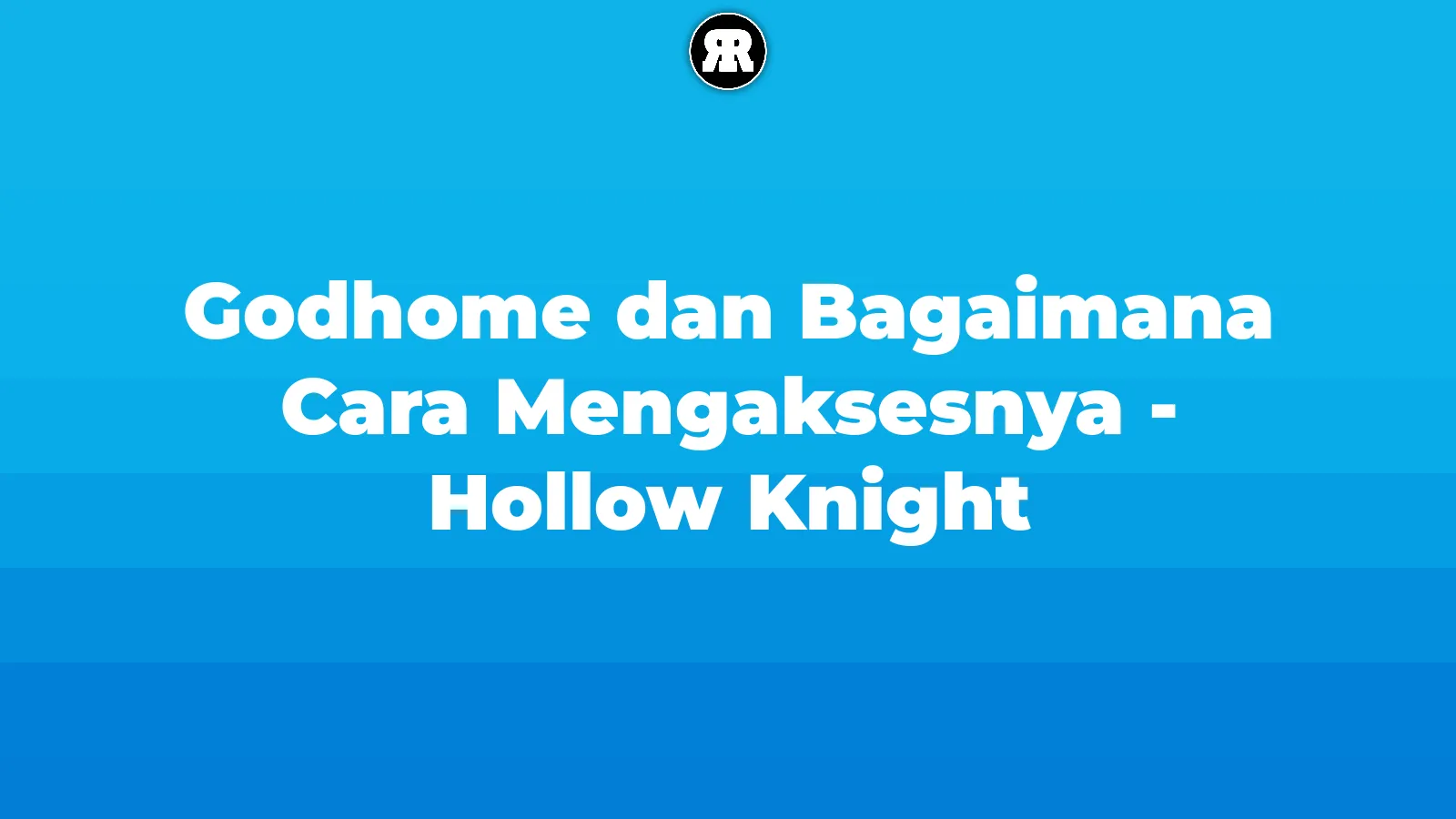 Godhome dan Bagaimana Cara Mengaksesnya - Hollow Knight Godhome dan Bagaimana Cara Mengaksesnya - Hollow Knight cover image